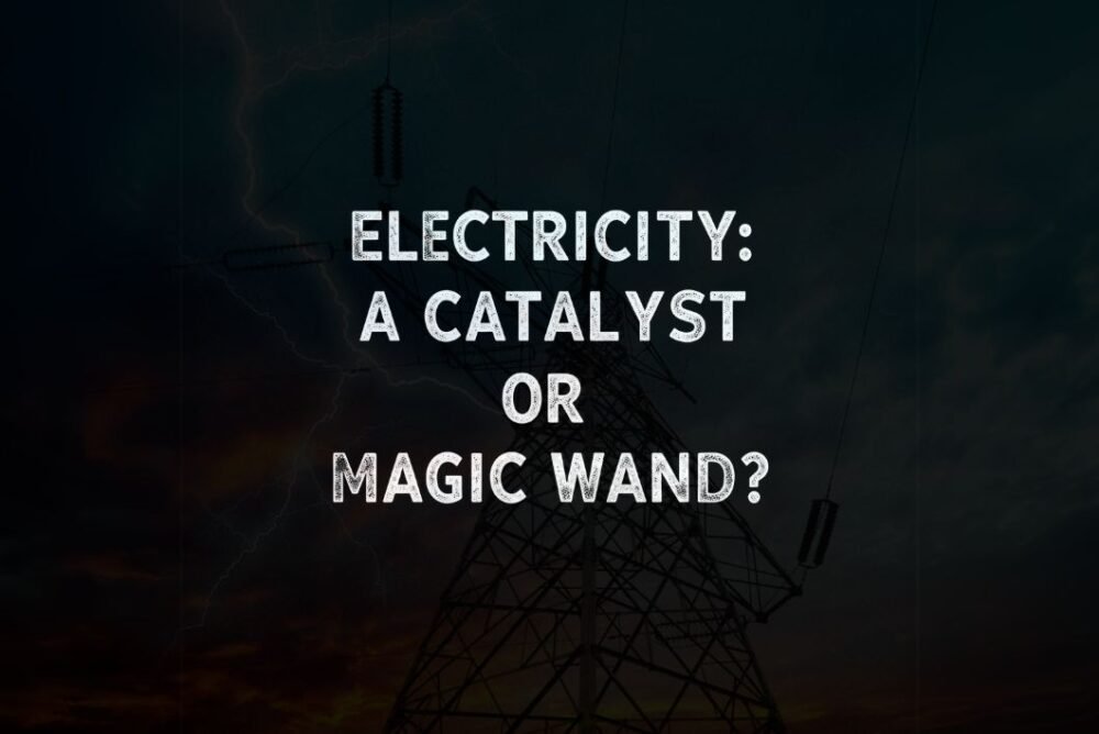 Electricity: A Catalyst or a Magic Wand?